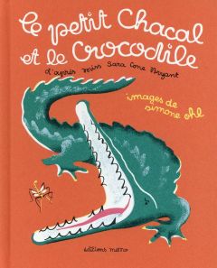 Le petit chacal et le crocodile - Cone Bryant Sara - Ohl Simone