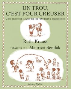 Un trou, c'est pour creuser - Krauss Ruth - Sendak Maurice