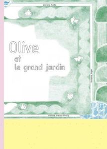 Olive et le grand jardin - Breton-Hourcq Ariadne - Lagier Laurence