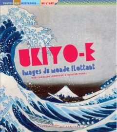 Ukiyo-e. Images du monde flottant - Larroche Caroline - Morel Olivier