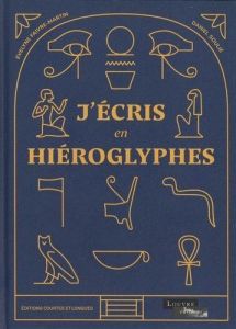 J'écris en hiéroglyphes - Faivre-Martin Evelyne - Soulié Daniel