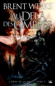 L'ange de la nuit Tome 3 : Au-delà des ombres - Weeks Brent - Debernard Olivier