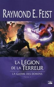 La guerre des démons. Tome 1, La légion de la terreur - Feist Raymond-E - Pernot Isabelle