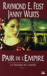 Trilogie de l'Empire Tome 2 : Pair de l'Empire - Feist Raymond-E - Wurts Janny - Vétillard Anne