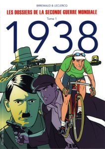 Les dossiers de la Seconde Guerre mondiale Tome 1 : 1938 - Brrémaud Frédéric - Leclercq Frank