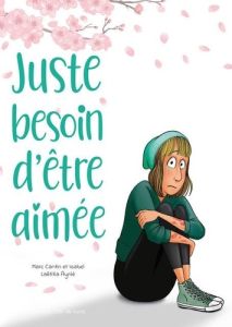 Juste besoin d'être aimée - Cantin Isabel - marc - Aynié Laëtitia