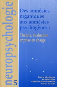 Des amnésies organiques aux amnésies psychogènes : théorie, évaluation et prise en charge - Piolino Pascal - Thomas-Antérion Catherine - Eusta