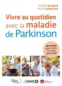 Vivre au quotidien avec la maladie de Parkinson - Saragoni Amélie - Guillaumin Pierre - Robiliard Di