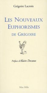 Les nouveaux euphorismes de Grégoire - Lacroix Grégoire - Decaux Alain - Di Marco Angelo