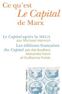 Ce qu'est Le Capital de Marx. Le Capital après la MEGA %3B Les éditions françaises du Capital - Heinrich Michael - Bouffard Alix - Feron Alexandre