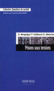 Prisons sous tensions - Benguigui Georges - Guilbaud Fabrice - Malochet Gu