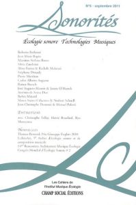 Sonorités N° 6, Septembre 2011 : Ecologie sonore, technologies, musiques - Barbanti Roberto - Mariétan Pierre