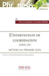 L´intervention de coordination dans les métiers du "prendre soin" - Couturier Yves - Belzile Louise