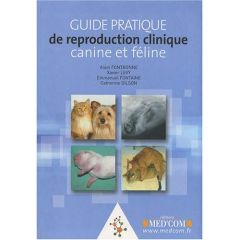 Guide pratique de reproduction clinique canine et féline - Fontbonne Alain - Lévy Xavier - Fontaine Emmanuel