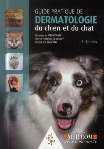 Guide pratique de dermatologie du chien et du chat. 2e édition - Bensignor Emmanuel - Germain Pierre-Antoine - Gard