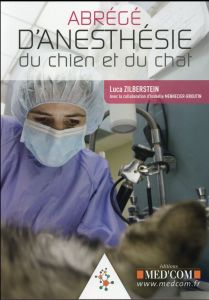 Abrégé d'anesthésie du chien et du chat - Zilberstein Luca - Mennecier-Broutin Isabelle