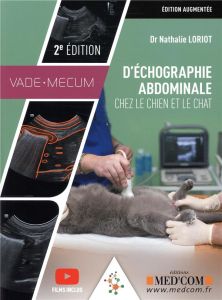 Vade-mecum d'échographie abdominale chez le chien et le chat. 2e édition revue et augmentée - Loriot Nathalie - Dégardin Camille - Boulay Jean