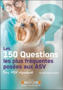 Les 150 questions les plus fréquentes posées aux ASV. Des ASV répondent - Mennecier-Broutin Isabelle