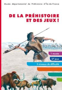 De la préhistoire et des jeux ! - Emery Yann - Gibert Tristan - Tosello Gilles - Tuz