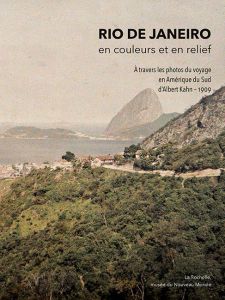 Rio de Janeiro, en couleurs et en relief. A travers les photos du Voyage en Amérique du Sud d’Albert - Vidal Laurent - Moreau Mélanie - Allannic Delphine