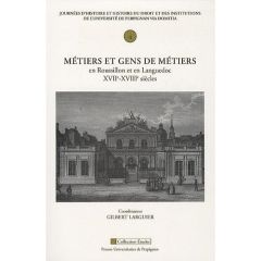 Métiers et gens de métiers en Roussillon et en Languedoc XVIIe-XVIIIe siècles - Larguier Gilbert