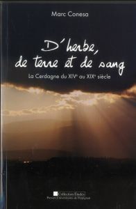 D'herbe, de terre et de sang. La Cerdagne du XIVe au XIXe siècle - Conesa Marc