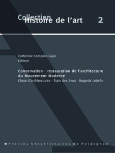 Conservation - restauration de l'architecture du Mouvement Moderne. Choix d'architecture - Etats des - Compain-Gajac Catherine - Jaillet Marie-Christine