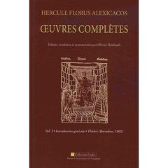 Oeuvres complètes. Pack en 2 volumes : Volume 1, Introduction générale - Théâtre (Barcelone, 1502) %3B - Florus Alexicacos Hercule - Rimbault Olivier