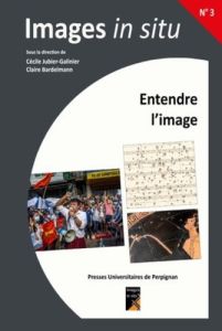 Entendre l'image - Jubier-Galinier Cécile - Bardelmann Claire