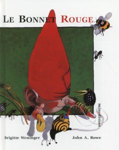 Le bonnet rouge - Weninger Brigitte - Rowe John Alfred - Elschner Gé