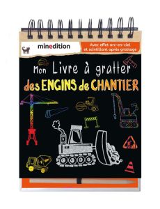 Mon livre à gratter des engins de chantier - Clément Diane - Duteil Julie