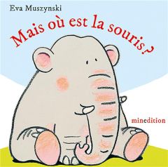 Mais où est la souris ? - Muszynski Eva - Duteil Julie