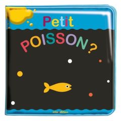 Petit Poisson ? Mon livre de bain magique - Barruzi Agnese - Duteil Julie