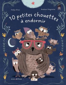 10 petites chouettes à endormir - Alves Katja - Stegmaier Andrea