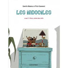 Les indociles Tome 5 : Chiara, années deux-mille - Rebetez Camille