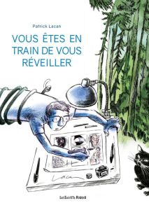 Vous êtes en train de vous réveiller - Lacan Patrick