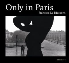 Only in Paris. Edition bilingue français-anglais - Le Diascorn François - Deroudille Francine - Guri