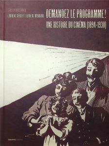 Demandez le programme ! Une histoire du cinéma (1894-1930) par les programmes des lieux de projectio - Mannoni Laurent - Véray Laurent