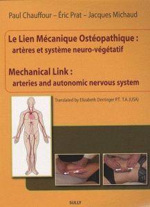 Le lien mécanique ostéopathique : artères et système neuro-végétatif. Edition bilingue français-angl - Chauffour Paul - Prat Enric - Michaud Jacques - De