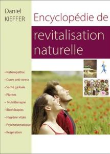 Encyclopédie de revitalisation naturelle - Kieffer Daniel