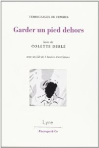 Garder un pied dehors. Témoignages de femmes, avec 1 CD audio MP3 - DEBLE COLETTE