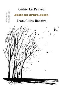 Juste un arbre juste - Le Penven Cédric - Badaire Jean-Gilles