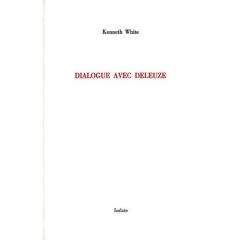 Dialogue avec Deleuze - White Kenneth