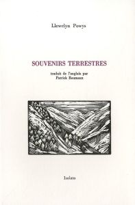 Souvenirs terrestres - Powys Llewelyn - Reumaux Patrick