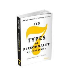 Les 7 types de personnalité en entreprise. Quel leader êtes-vous ? - Hoarau Jérôme - Février Morgane