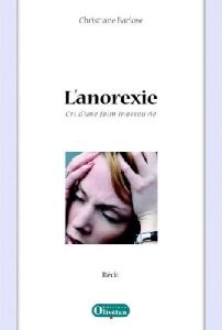 L'ANOREXIE. CRI D'UNE FAIM INASSOUVIE - BARLOW, CHRISTIANE