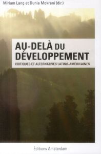 Au-delà du développement. Critiques et alternatives latino-américaines - Lang Miriam - Mokrani Dunia - Daumas Lucile - Comb