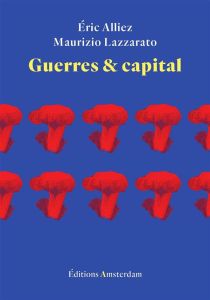 Guerres et capital - Alliez Eric - Lazzarato Maurizio