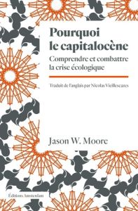 L'écologie-monde du capitalisme. Comprendre et combattre la crise environnementale - Moore Jason W. - Vieillescazes Nicolas - Guilliber