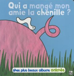 Qui a mangé mon amie la chenille ? - Diez Sylvain